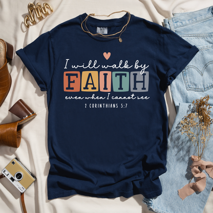 I Will Walk By Faith Even When I Cannot See