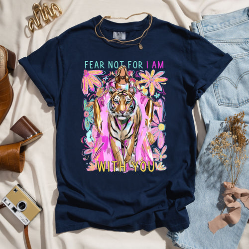 Fear Not For I Am With You - Faith Tee