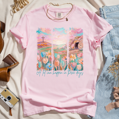 A Lot Can Happen In Three Days - Faith Tee