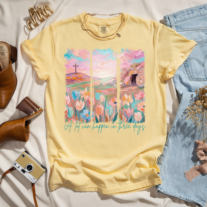 A Lot Can Happen In Three Days - Faith Tee