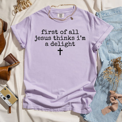 First Of All Jesus Thinks I'm A Delight