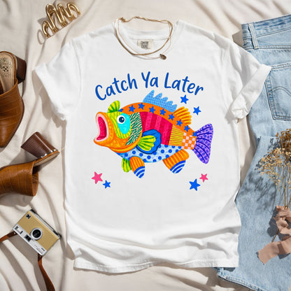 Catch Ya Later - Fun Summer Tee
