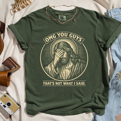 OMG You Guys - That's Not What I Said - Funny Tee