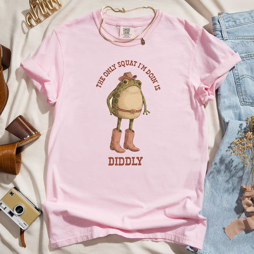 The Only Squat I'm Doin' Is Diddly
