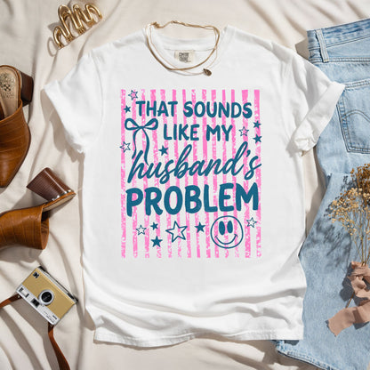 That Sounds Like My Husband's Problem