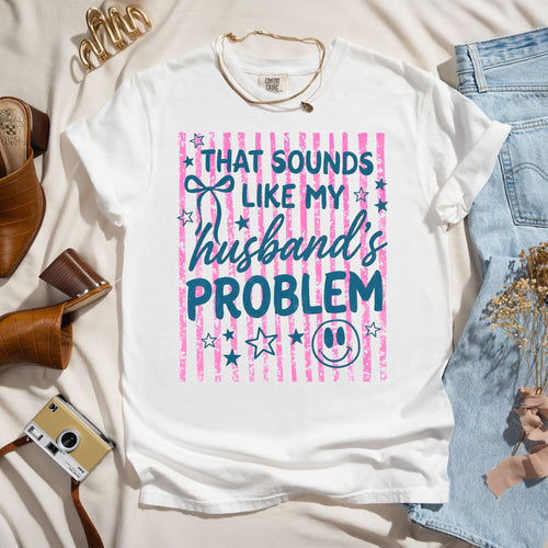That Sounds Like My Husband's Problem