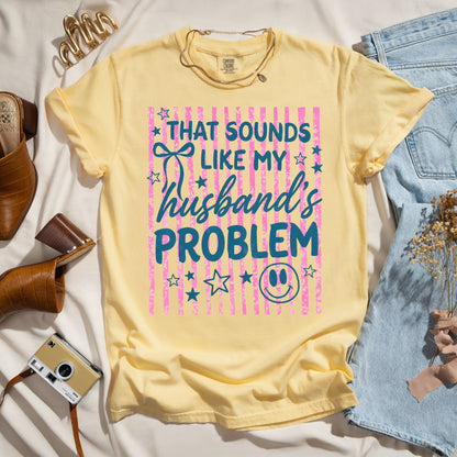 That Sounds Like My Husband's Problem