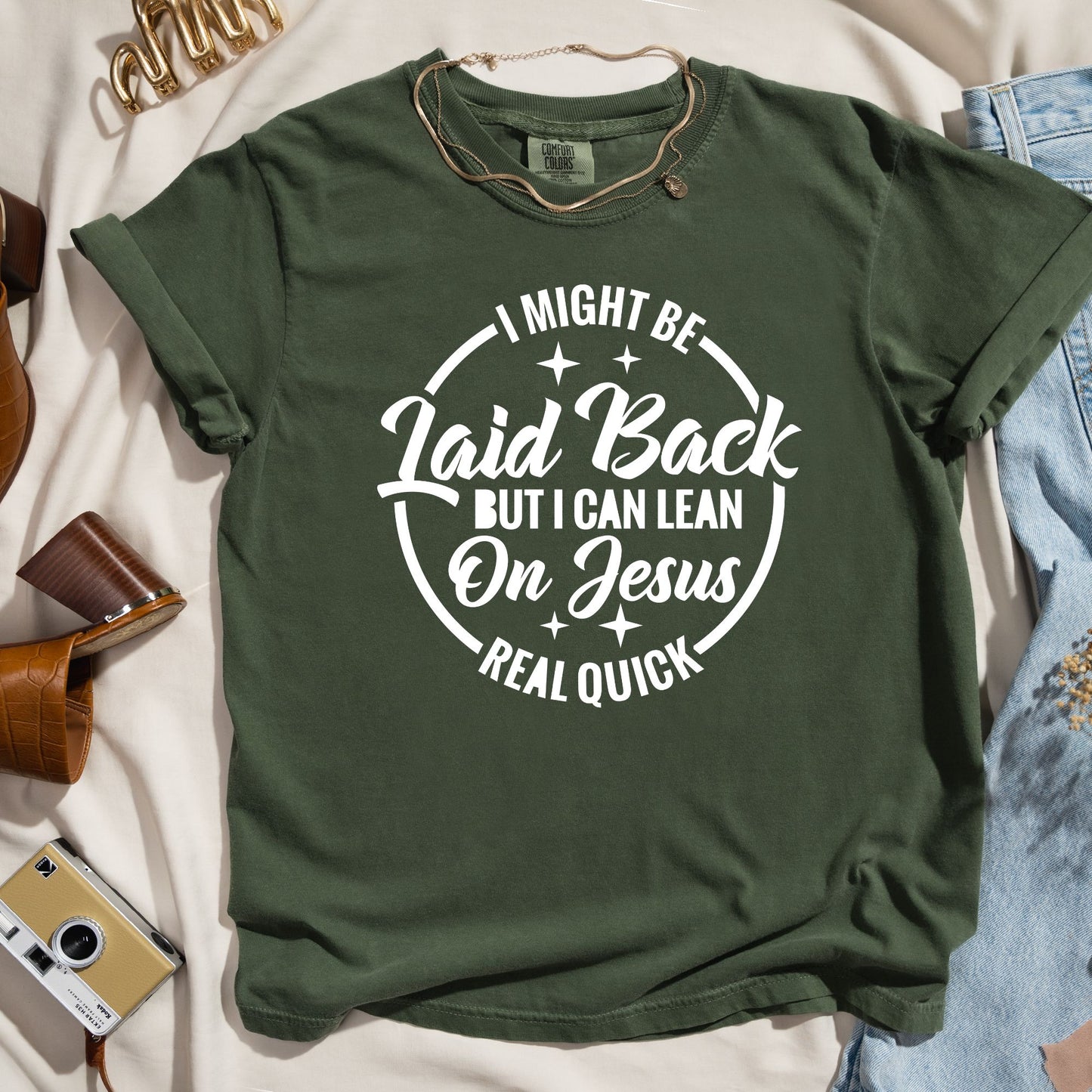 I Might Be Laid Back But I Can Lean On Jesus