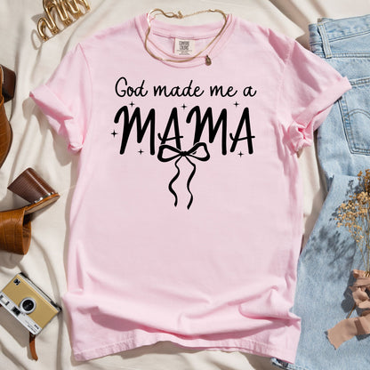 God Made Me A Mama - Faith Tee