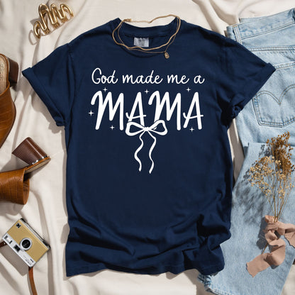 God Made Me A Mama - Faith Tee