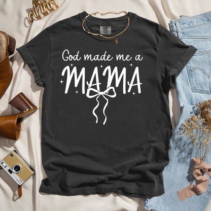 God Made Me A Mama - Faith Tee