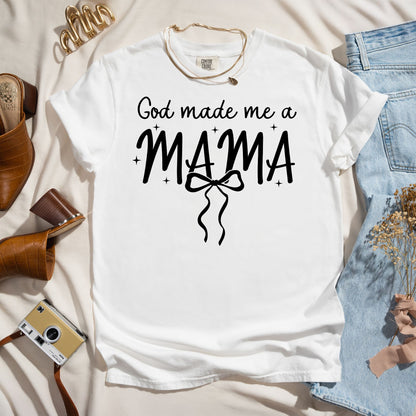 God Made Me A Mama - Faith Tee