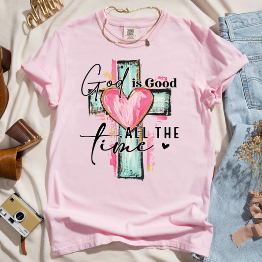 God Is Good All The Time - Faith Tee