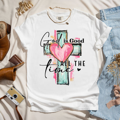 God Is Good All The Time - Faith Tee